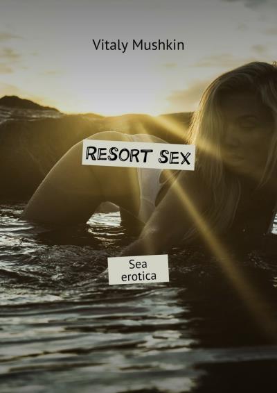 Книга Resort sex. Sea erotica (Виталий Мушкин)